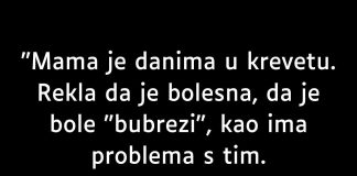 Nekoliko uzastopnih dana moja je majka bila prikovana za krevet, govoreći da joj nije dobro.
