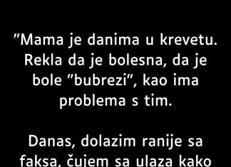 Nekoliko uzastopnih dana moja je majka bila prikovana za krevet, govoreći da joj nije dobro.