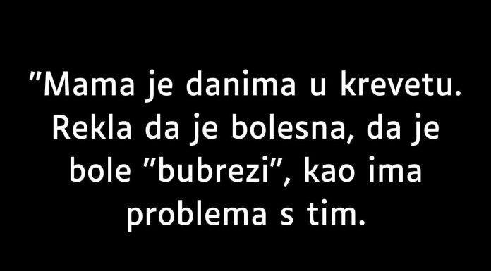 Nekoliko uzastopnih dana moja je majka bila prikovana za krevet, govoreći da joj nije dobro.