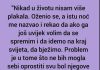 Nikad U Životu Nisam Više Plakala”