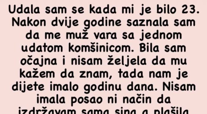 Udala sam se kada mi je bilo 23. Nakon dvije godine saznala sam da me muž vara ….