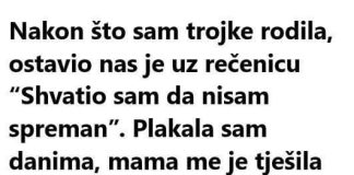 Nakon rođenja njihovih trojki, ostavio nas je dubokoumnom izjavom: “Nisam