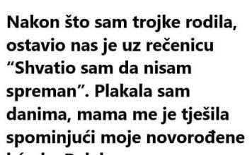 Nakon rođenja njihovih trojki, ostavio nas je dubokoumnom izjavom: “Nisam
