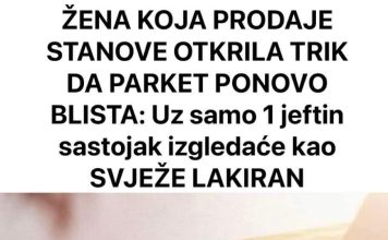 Pronašavši jednostavno i pristupačno rješenje, prodavačica stanova naišla je na način kako parketu vratiti sjaj