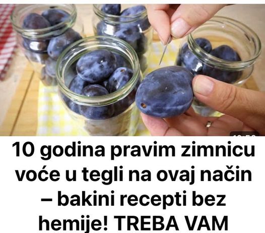 10 Godina Pravim Zimnicu Voće U Tegli Na Ovaj Način – Bakini Recepti Bez Hemije! TREBA VAM SAMO IGLA