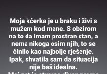 Moja kći je sretno udana i živi s mojim mužem i sa mnom.