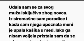U brak sa suprugom ušla sam isključivo motivirana financijskim razlozima.