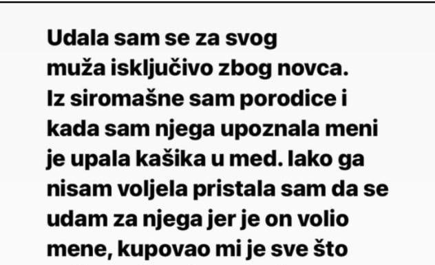 U brak sa suprugom ušla sam isključivo motivirana financijskim razlozima.