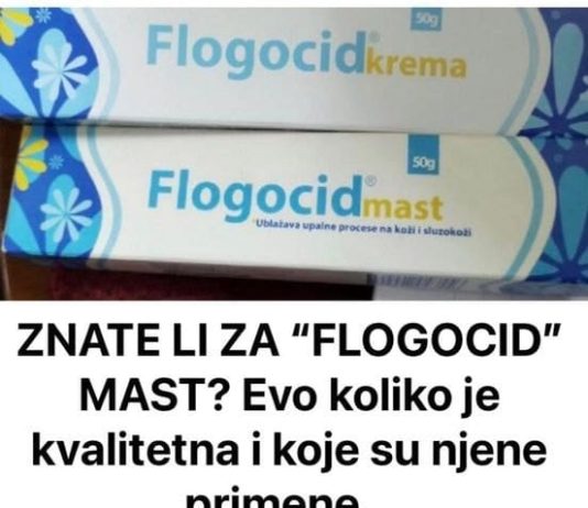 ZNATE LI ZA FLOGOCID MAST – Evo koliko je kvalitetna i koja je njena primjena