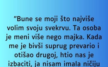 “Bune se moji što najviše volim svoju svekrvu….”