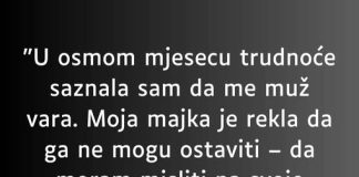“U osmom mjesecu trudnoće saznala sam da me muž vara…”