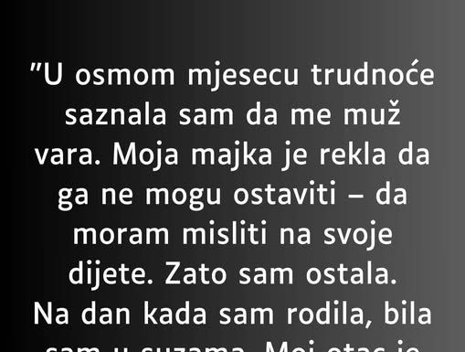 “U osmom mjesecu trudnoće saznala sam da me muž vara…”