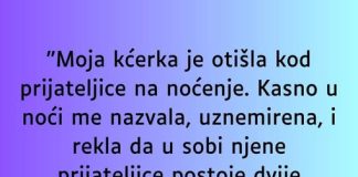 “Moja kćerka je otišla kod prijateljice na noćenje…”