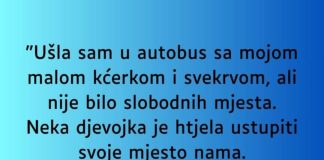 “Ušla sam uautobus sa mojom malom kćerkom i svekrvom…”