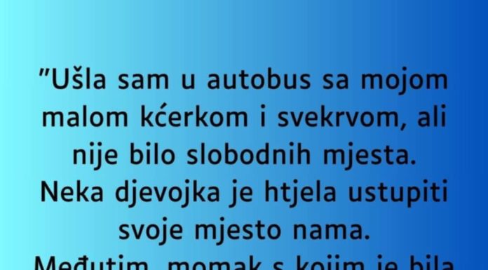 “Ušla sam uautobus sa mojom malom kćerkom i svekrvom…”