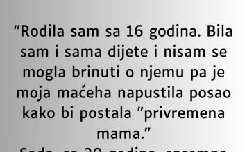 “Rodila sam sa 16 godina. Bila sam i sama dijete i nisam se mogla brinuti o njemu”