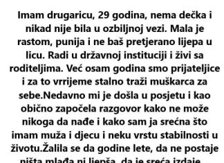 “Imam drugaricu, 29 godina, nema dečka, odlučila sam da joj nađem nekoga…”