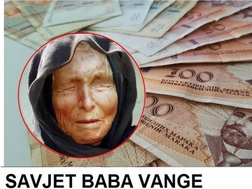 SAVJET BABA VANGE K0JI D0N0SI 0GROMAN N0VAC I SREĆU: Svi kažu da djeluje, a EV0 šta treba da uradite