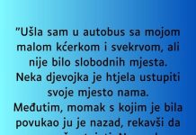 “Ušla sam u autobus sa mojom malom kćerkom i svekrvom, ali nije bilo slobodnih mjesta …