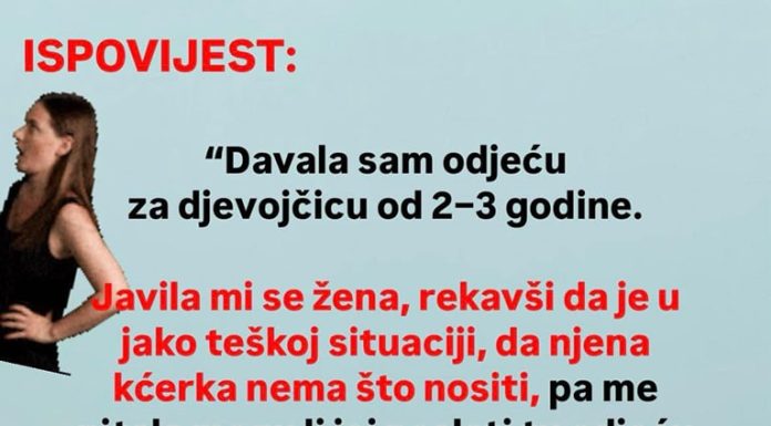 “Davala sam odjeću za djevojčicu od 2–3 godine”