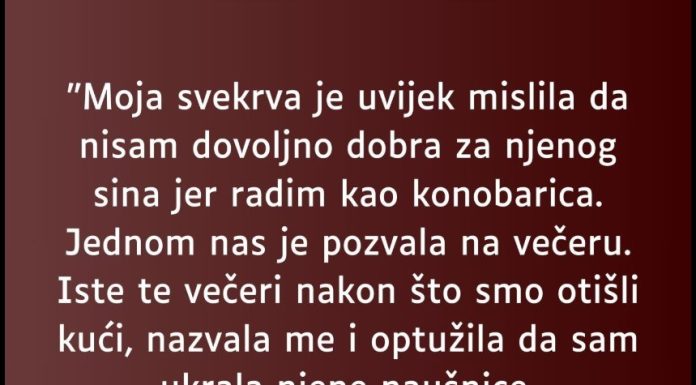 Moja svekrva je uvijek mislila da nisam dovoljno dobra za njenog sina jer radim kao konobarica.