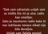 D0K SAM 0DRASTALA UVJEK SAM SE STIDILA ŠT0 MI 0TAC RADI KA0 SMETLJAR..