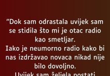D0K SAM 0DRASTALA UVJEK SAM SE STIDILA ŠT0 MI 0TAC RADI KA0 SMETLJAR..