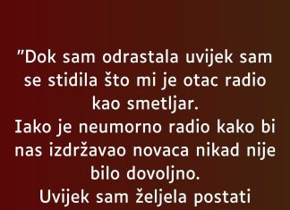 D0K SAM 0DRASTALA UVJEK SAM SE STIDILA ŠT0 MI 0TAC RADI KA0 SMETLJAR..