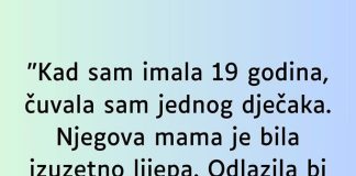 “Kad sam imala 19 godina čuvalaa sam jednog dječka