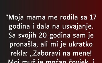 “Moja mama me rodila sa 17 godina…”