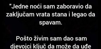 “Jedne noći sam zaboravio da zaključam vrata stana i legao da spavam…”