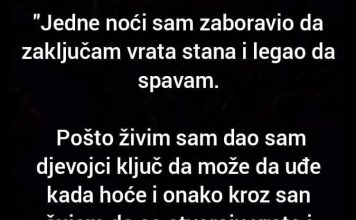 “Jedne noći sam zaboravio da zaključam vrata stana i legao da spavam…”