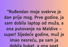 “Rođendan moje svekrve je dan prije mog…”