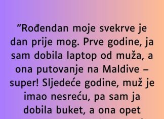 “Rođendan moje svekrve je dan prije mog…”