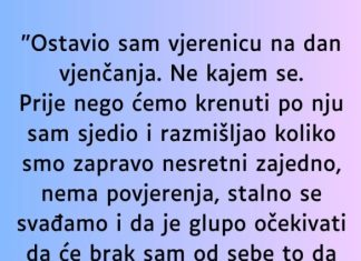 “Ostavio sam vjerenicu na dan vjenčanja…”