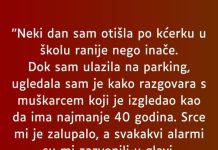 “Neki dan sam otišla po kćerku u školu ranije nego inače…”