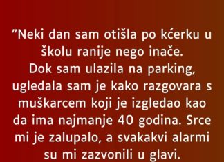 “Neki dan sam otišla po kćerku u školu ranije nego inače…”