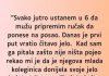 “Svako jutro ustanem u 6 da mužu pripremim ručak…”
