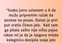 “Svako jutro ustanem u 6 da mužu pripremim ručak…”