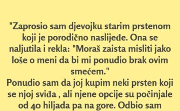 “Zaprosio sam djevojku starim prstenom koji je porodično naslijeđe…”
