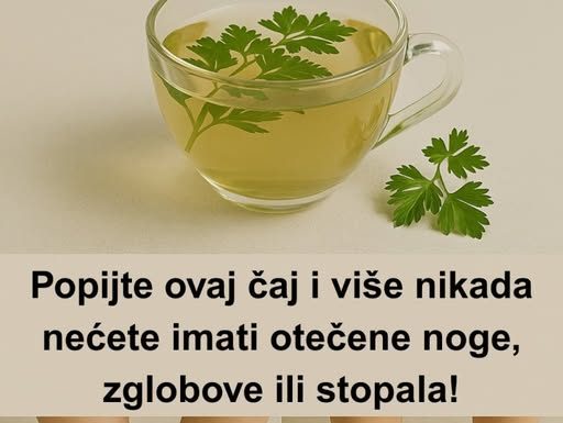 Djeluje poput magije – Popijte ovaj čaj i više nikada nećete imati otečene noge, zglobove ili stopala!