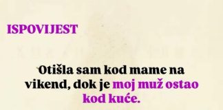 “Otišla sam kod mame na vikend, dok je moj muž ostao kod kuće”