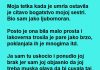 Moja tetka kada je umrla ostavila je citavo bogatstvo mojoj sestri ….