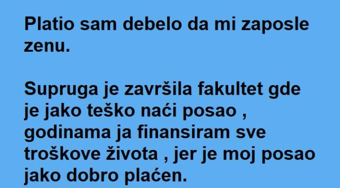 Platio da ŽENA dobije POSAO ali to mu se ŽESTOKO obilo o GLAVU!