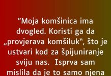 “Moja komšinica ima dvogled…”