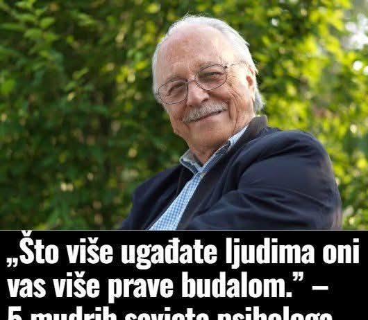 Što više ugađate ljudima oni vas više prave budalom.” – 5 mudrih savjeta psihologa