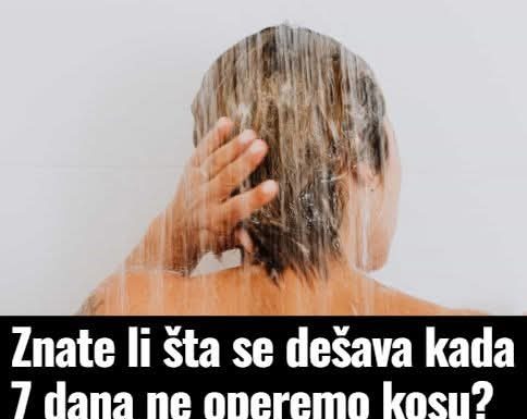 Znate li šta se dešava kada 7 dana ne operemo kosu? Rezultat zaprepastio mnoge …