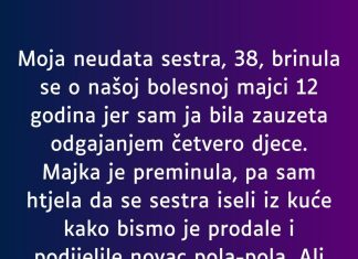 Moja neudata sestra, 38, brinula se o našoj bolesnoj majci 12 godina…