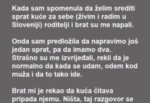 “Kada sam spomenula da želim srediti sprat kuće za sebe (živim i radim u Sloveniji) roditelji i brat su me napali ….