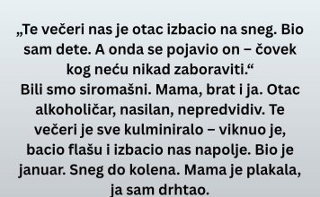 „Te večeri nas je otac izbacio na sneg. Bio sam dete. A onda se pojavio on ….“…